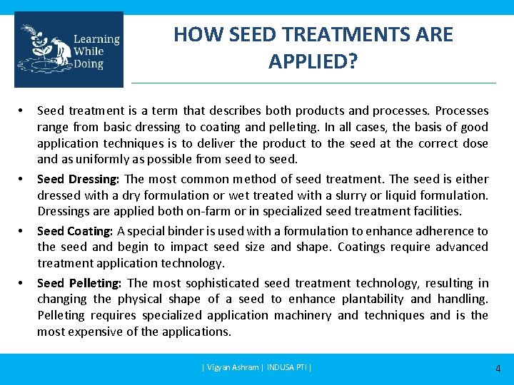 HOW SEED TREATMENTS ARE APPLIED? • • Seed treatment is a term that describes