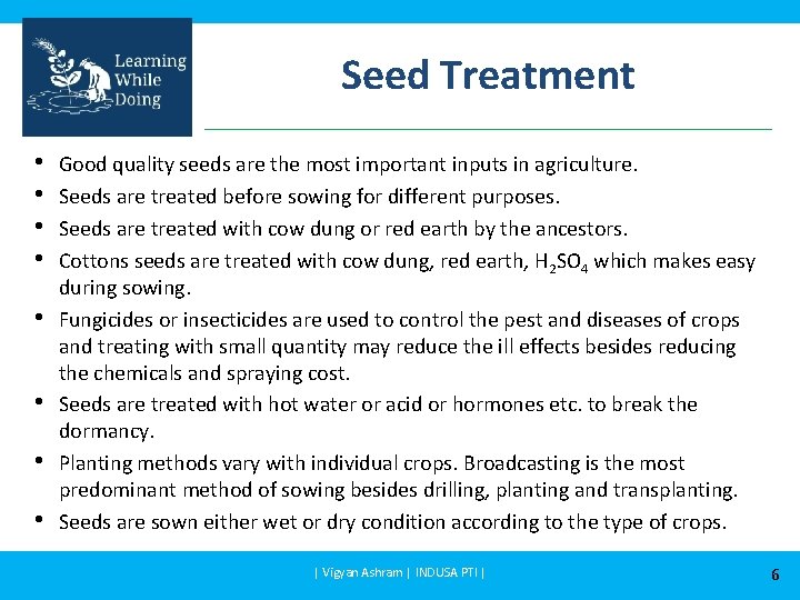 Seed Treatment • • Good quality seeds are the most important inputs in agriculture.