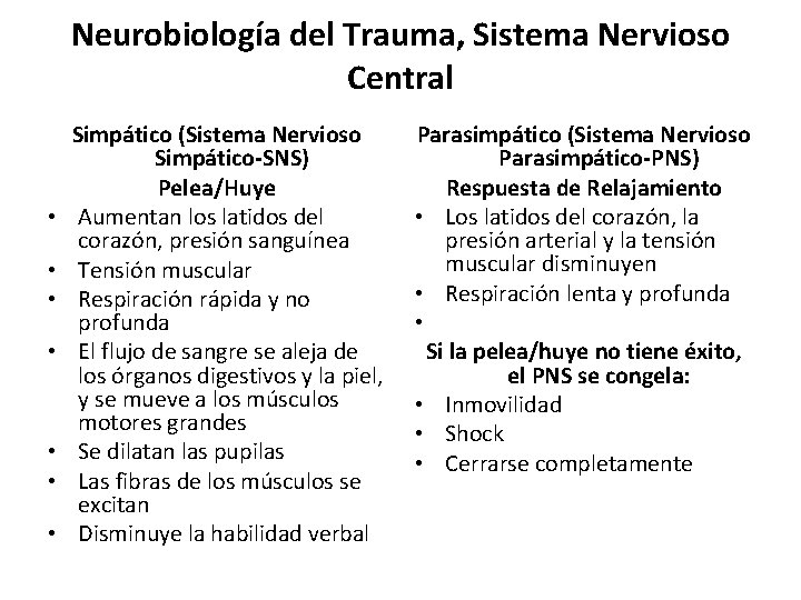 Neurobiología del Trauma, Sistema Nervioso Central • • Simpático (Sistema Nervioso Simpático-SNS) Pelea/Huye Aumentan