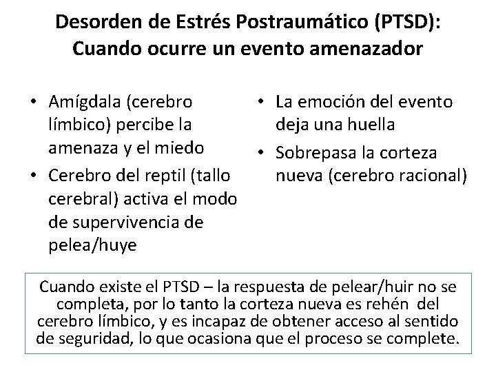 Desorden de Estrés Postraumático (PTSD): Cuando ocurre un evento amenazador • Amígdala (cerebro •