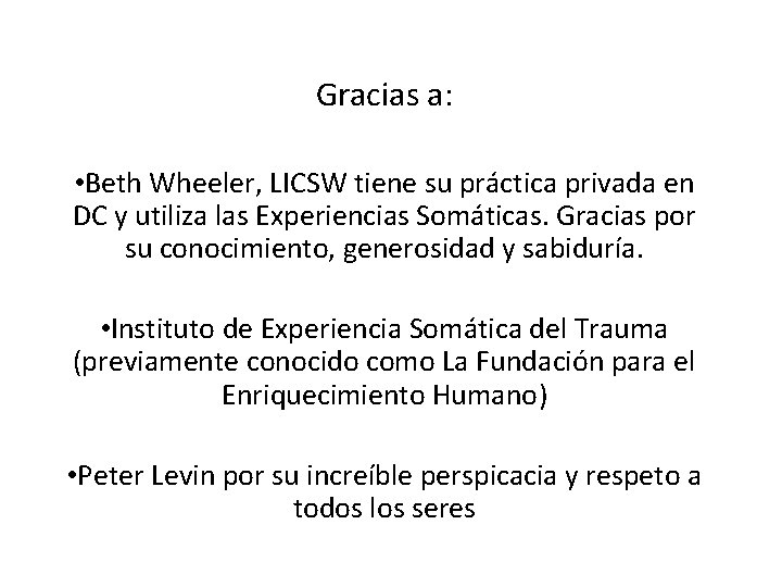 Gracias a: • Beth Wheeler, LICSW tiene su práctica privada en DC y utiliza