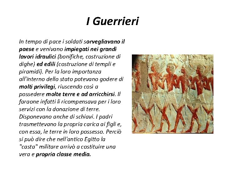 I Guerrieri In tempo di pace i soldati sorvegliavano il paese e venivano impiegati