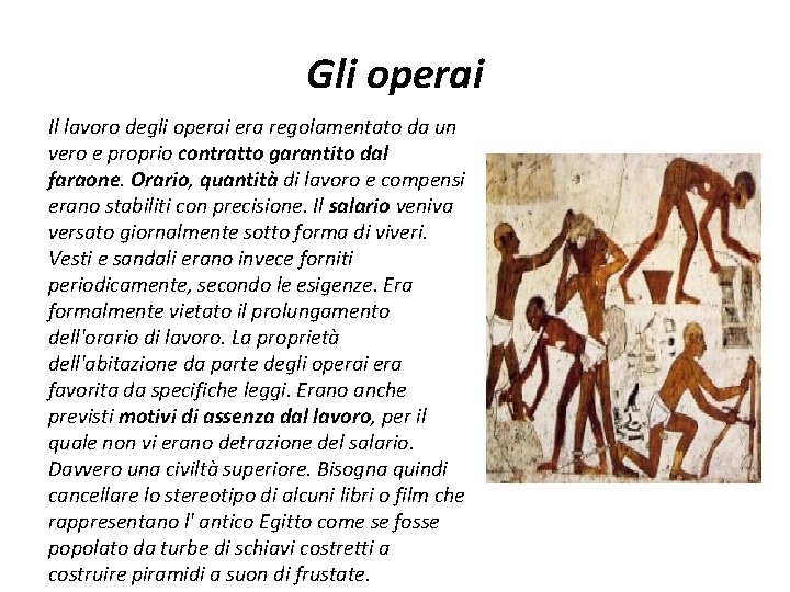 Gli operai Il lavoro degli operai era regolamentato da un vero e proprio contratto