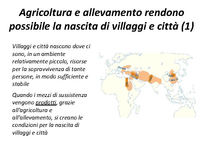 Agricoltura e allevamento rendono possibile la nascita di villaggi e città (1) Villaggi e