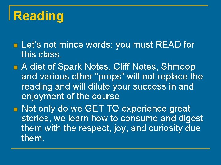 Reading n n n Let’s not mince words: you must READ for this class.