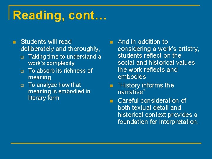 Reading, cont… n Students will read deliberately and thoroughly, q q q Taking time