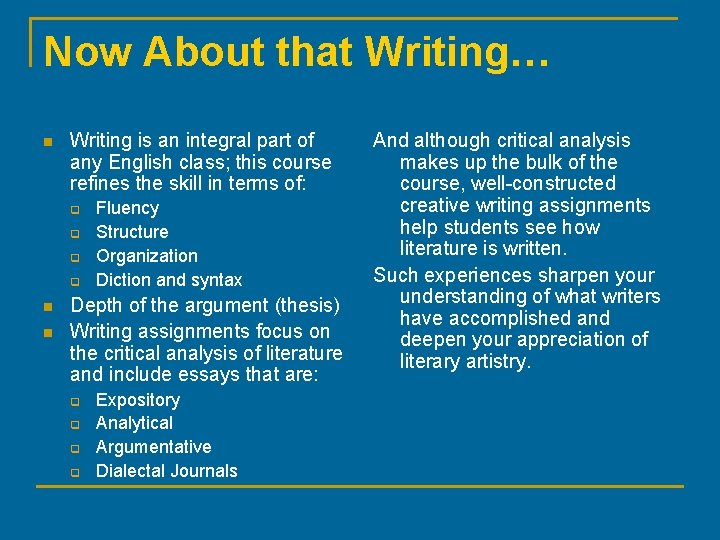 Now About that Writing… n Writing is an integral part of any English class;