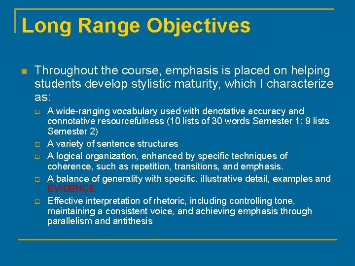 Long Range Objectives n Throughout the course, emphasis is placed on helping students develop