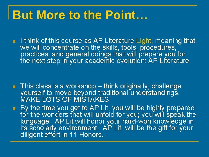 But More to the Point… n I think of this course as AP Literature