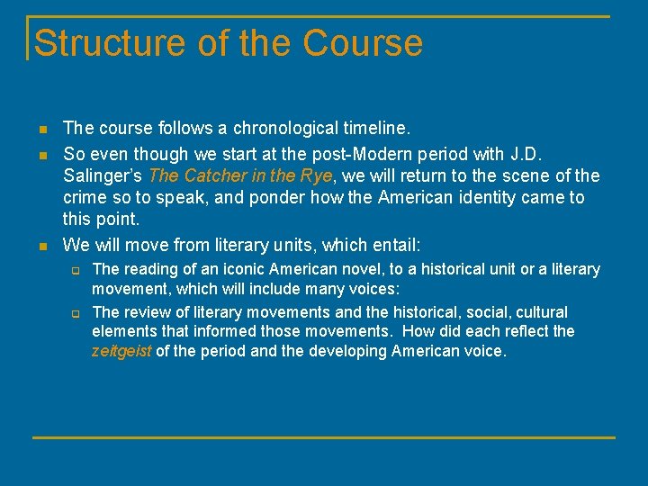 Structure of the Course n n n The course follows a chronological timeline. So