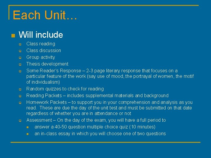 Each Unit… n Will include q q q q q Class reading Class discussion