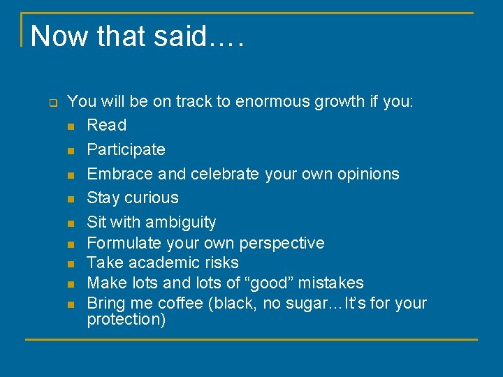 Now that said…. q You will be on track to enormous growth if you: