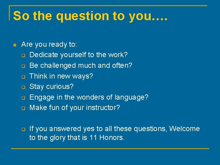 So the question to you…. n Are you ready to: q Dedicate yourself to