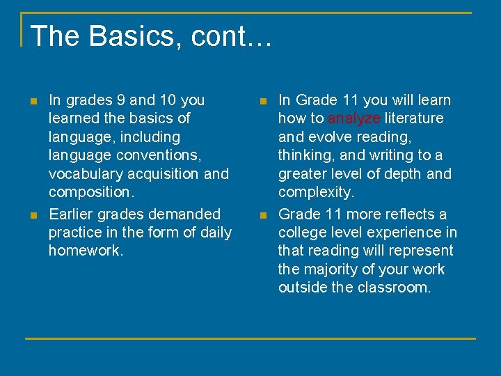 The Basics, cont… n n In grades 9 and 10 you learned the basics