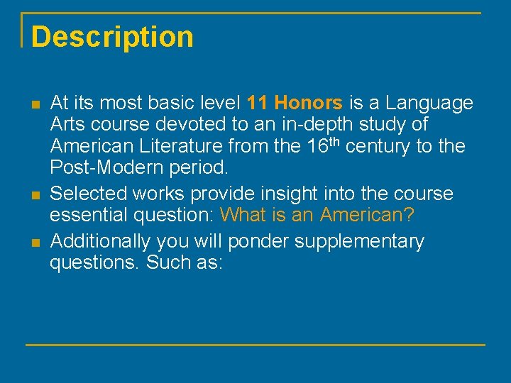 Description n At its most basic level 11 Honors is a Language Arts course