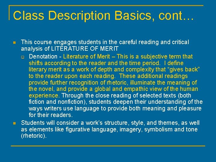 Class Description Basics, cont… n n This course engages students in the careful reading