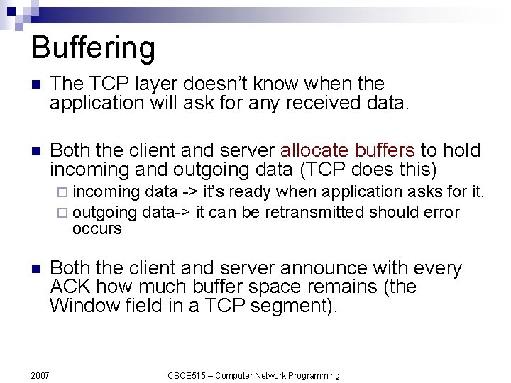 Buffering n The TCP layer doesn’t know when the application will ask for any