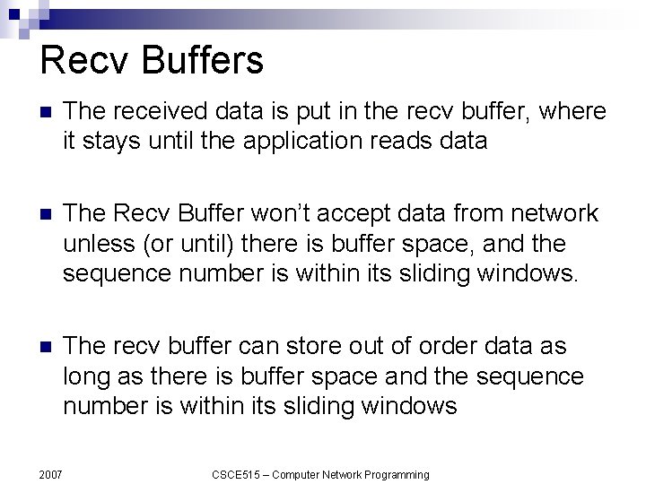Recv Buffers n The received data is put in the recv buffer, where it