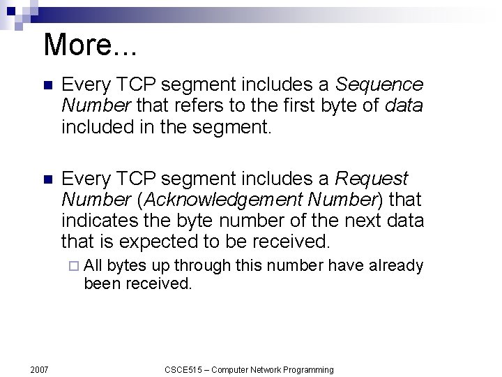 More. . . n Every TCP segment includes a Sequence Number that refers to