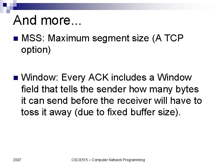 And more. . . n MSS: Maximum segment size (A TCP option) n Window: