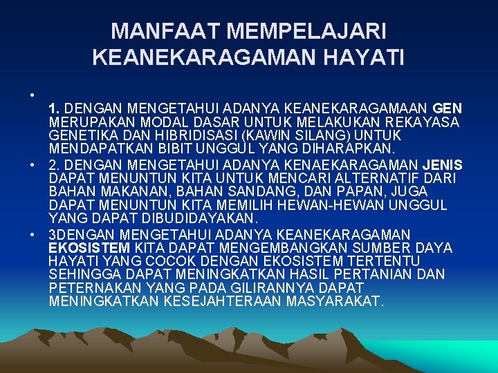 MANFAAT MEMPELAJARI KEANEKARAGAMAN HAYATI • 1. DENGAN MENGETAHUI ADANYA KEANEKARAGAMAAN GEN MERUPAKAN MODAL DASAR