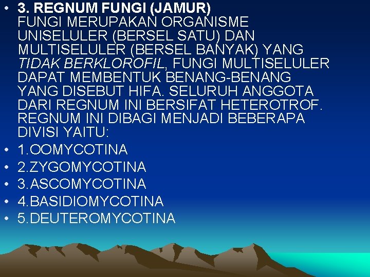  • 3. REGNUM FUNGI (JAMUR) FUNGI MERUPAKAN ORGANISME UNISELULER (BERSEL SATU) DAN MULTISELULER