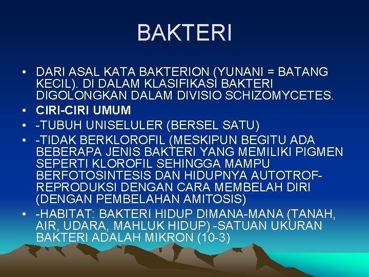 BAKTERI • DARI ASAL KATA BAKTERION (YUNANI = BATANG KECIL). DI DALAM KLASIFIKASI BAKTERI BAKTERI • DARI ASAL KATA BAKTERION (YUNANI = BATANG KECIL). DI DALAM KLASIFIKASI BAKTERI