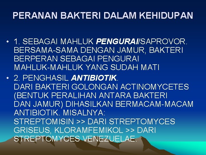 PERANAN BAKTERI DALAM KEHIDUPAN • 1. SEBAGAI MAHLUK PENGURAI/SAPROVOR. BERSAMA-SAMA DENGAN JAMUR, BAKTERI BERPERAN