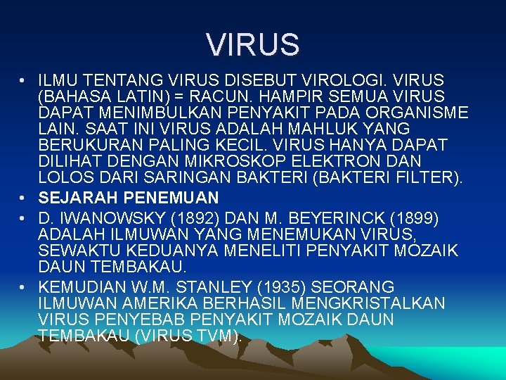 VIRUS • ILMU TENTANG VIRUS DISEBUT VIROLOGI. VIRUS (BAHASA LATIN) = RACUN. HAMPIR SEMUA