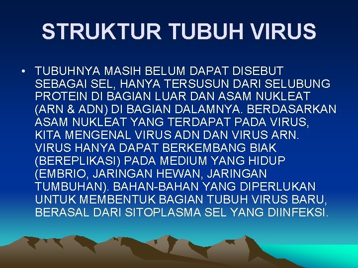 STRUKTUR TUBUH VIRUS • TUBUHNYA MASIH BELUM DAPAT DISEBUT SEBAGAI SEL, HANYA TERSUSUN DARI