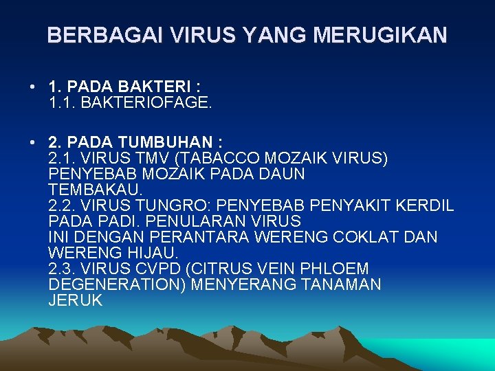 BERBAGAI VIRUS YANG MERUGIKAN • 1. PADA BAKTERI : 1. 1. BAKTERIOFAGE. • 2.