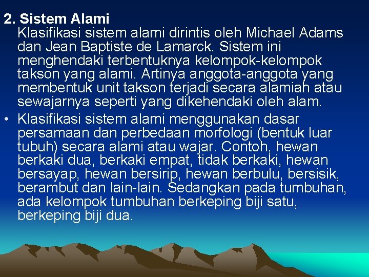 2. Sistem Alami Klasifikasi sistem alami dirintis oleh Michael Adams dan Jean Baptiste de