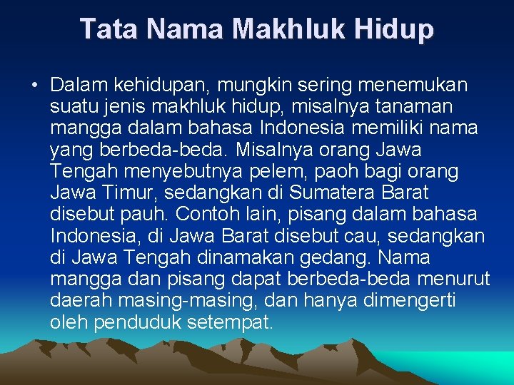 Tata Nama Makhluk Hidup • Dalam kehidupan, mungkin sering menemukan suatu jenis makhluk hidup,