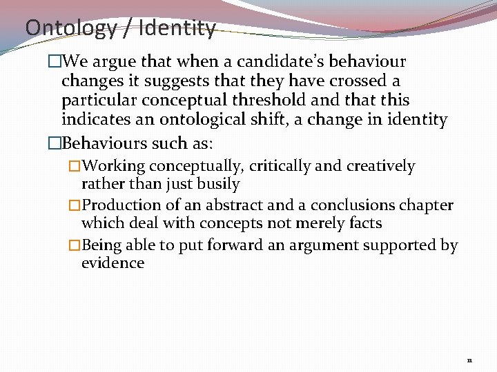Ontology / Identity �We argue that when a candidate’s behaviour changes it suggests that