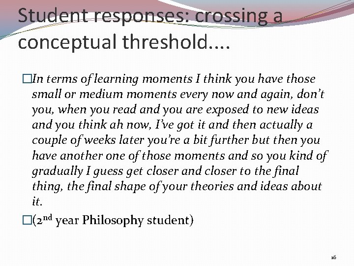 Student responses: crossing a conceptual threshold. . �In terms of learning moments I think