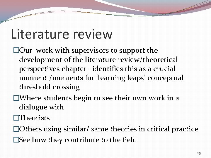 Literature review �Our work with supervisors to support the development of the literature review/theoretical