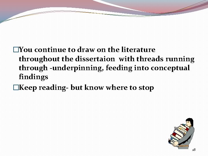�You continue to draw on the literature throughout the dissertaion with threads running through