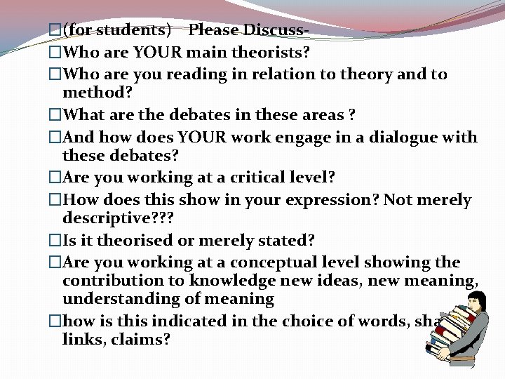 �(for students) Please Discuss�Who are YOUR main theorists? �Who are you reading in relation