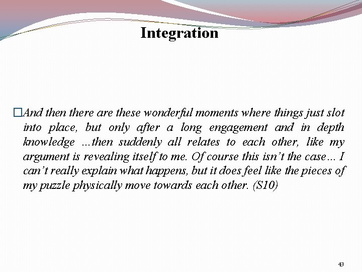 Integration �And then there are these wonderful moments where things just slot into place,