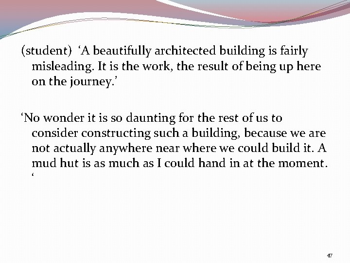 (student) ‘A beautifully architected building is fairly misleading. It is the work, the result