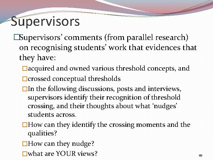 Supervisors �Supervisors’ comments (from parallel research) on recognising students’ work that evidences that they