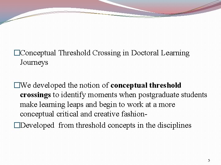 �Conceptual Threshold Crossing in Doctoral Learning Journeys �We developed the notion of conceptual threshold