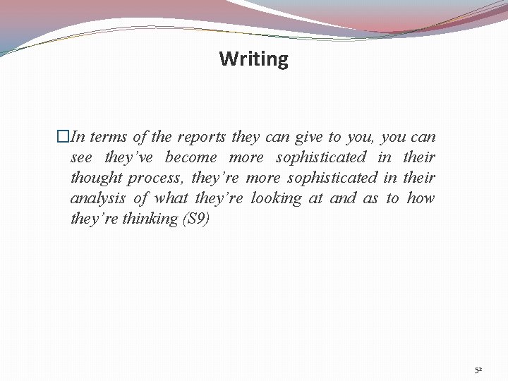 Writing �In terms of the reports they can give to you, you can see