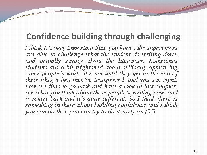 Confidence building through challenging I think it’s very important that, you know, the supervisors