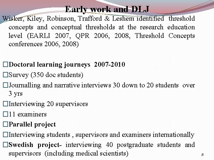 Early work and DLJ Wisker, Kiley, Robinson, Trafford & Leshem identified threshold concepts and