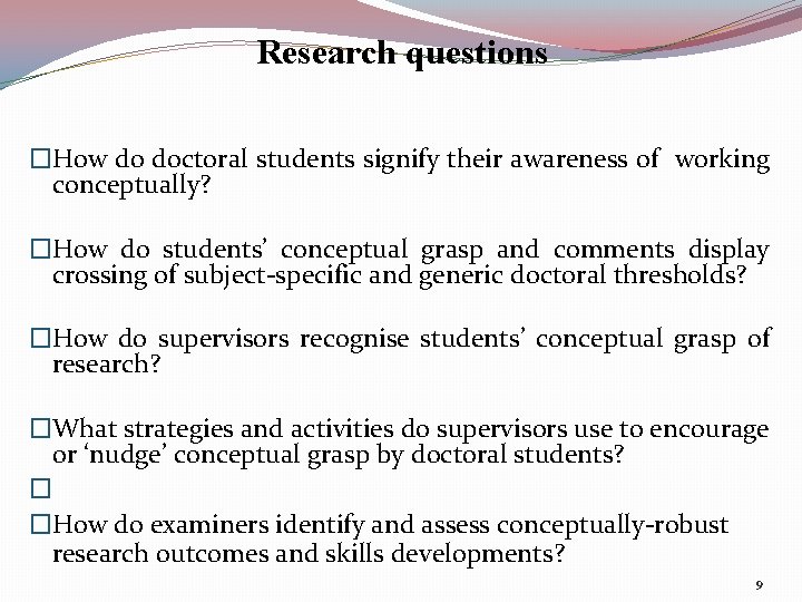 Research questions �How do doctoral students signify their awareness of working conceptually? �How do