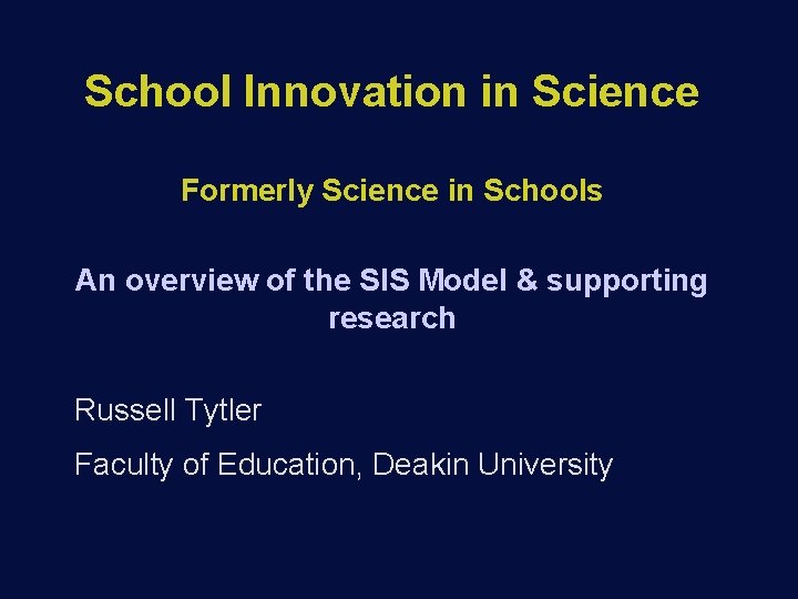 School Innovation in Science Formerly Science in Schools An overview of the SIS Model