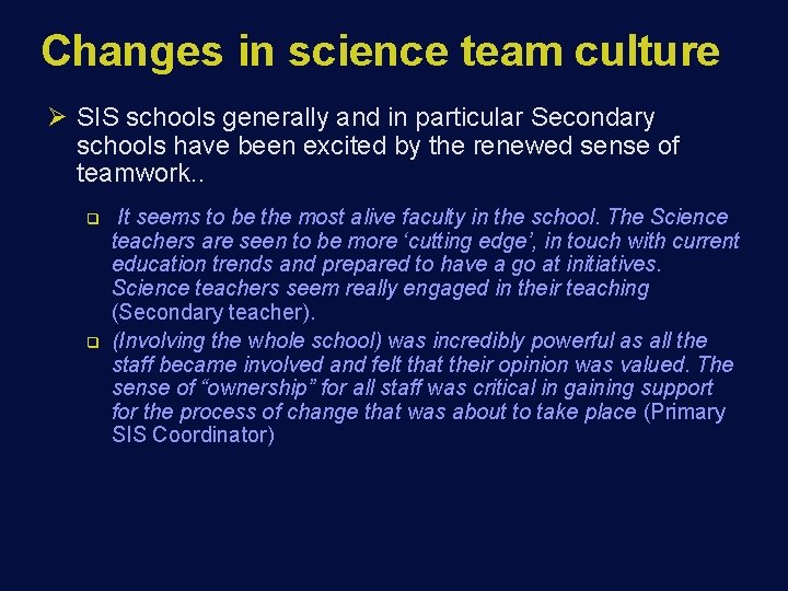 Changes in science team culture Ø SIS schools generally and in particular Secondary schools