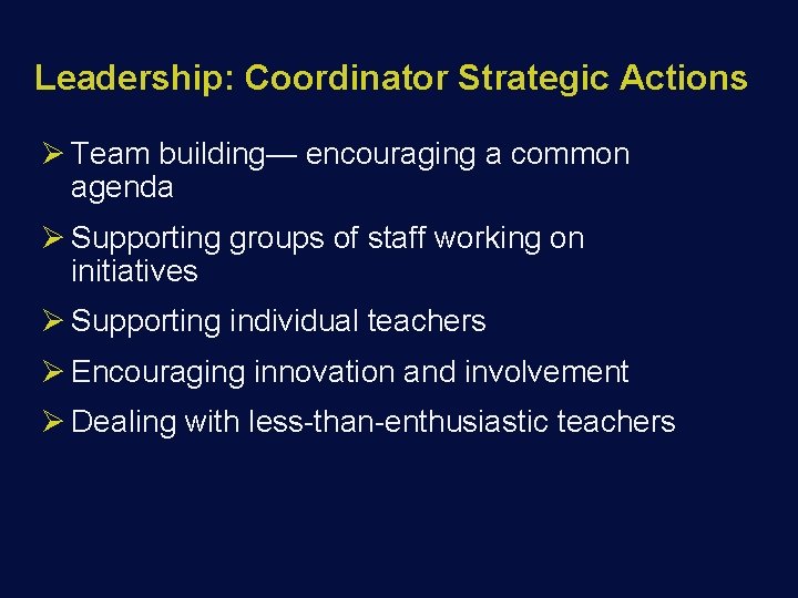 Leadership: Coordinator Strategic Actions Ø Team building— encouraging a common agenda Ø Supporting groups
