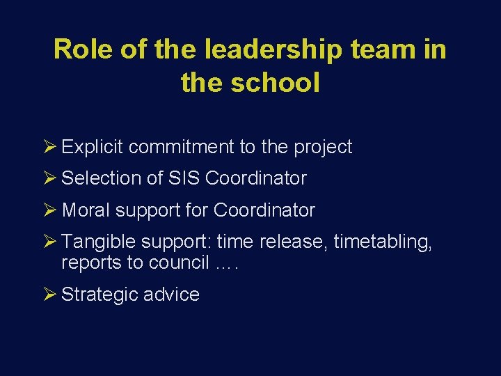 Role of the leadership team in the school Ø Explicit commitment to the project